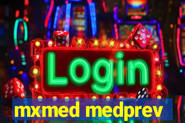 mxmed medprev